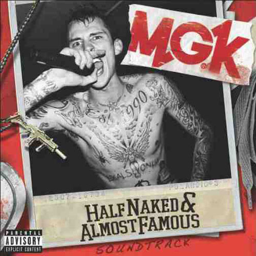 Machine Gun Kelly – Half Naked & Almost Famous