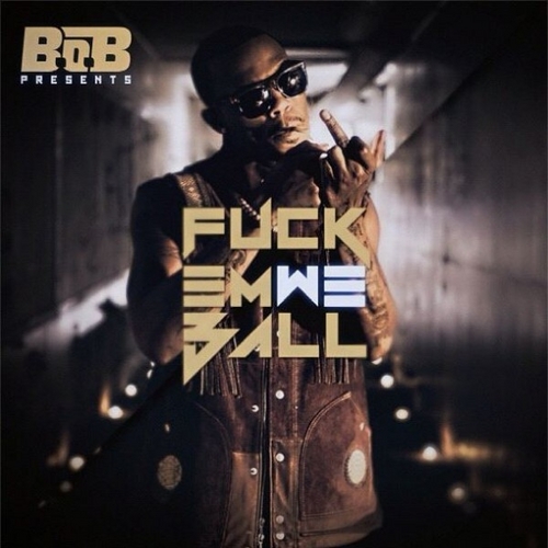 BoB Fck Em We Ball Mixtape