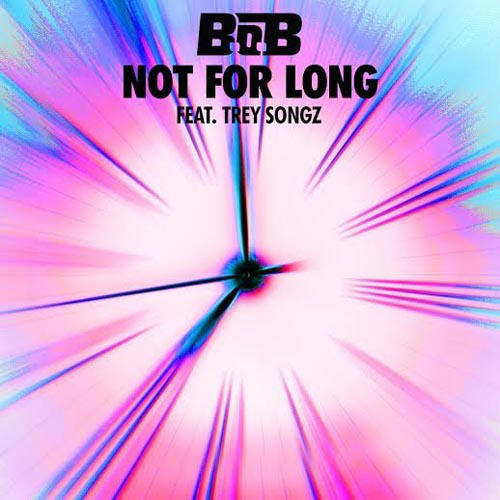 B.o.B - Not For Long Ft. Trey Songz