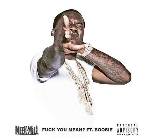 Meek Mill – Fck You Mean