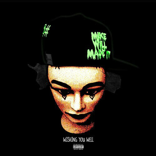Mike WiLL Made It – Wishing You Well