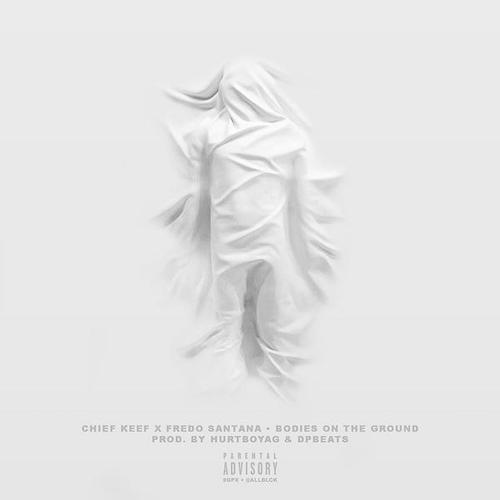 Chief Keef & Fredo Santana – Bodies On The Ground