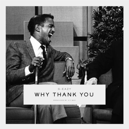 G-Eazy - Why Thank You