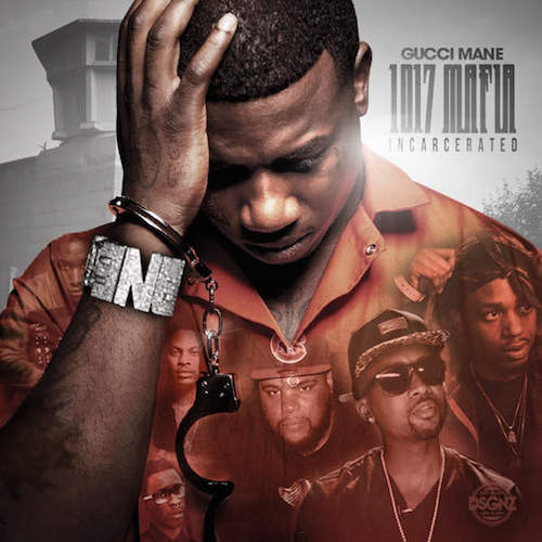 Gucci Mane - 1017 Mafia Incarcerated