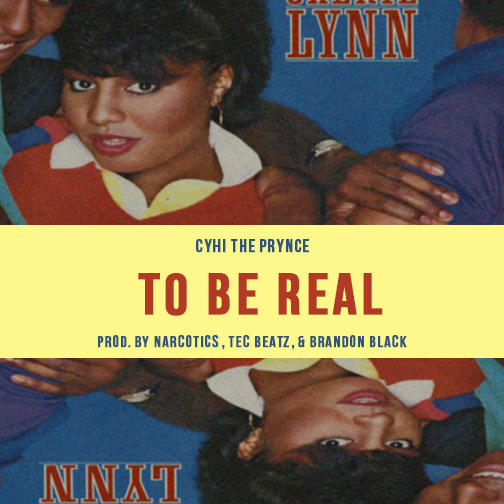 CyHi The Prynce - To Be Real
