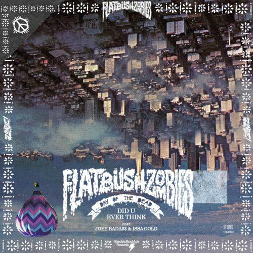 Flatbush ZOMBiES - Did U Ever Think