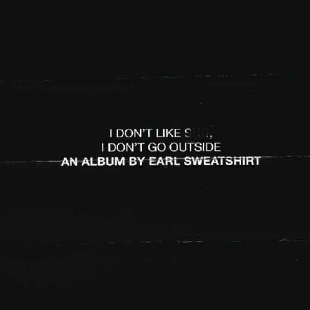 earl sweatshirt - i dont
