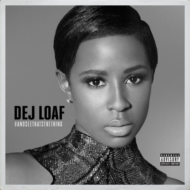 DeJ Loaf – #AndSeeThatsTheThing