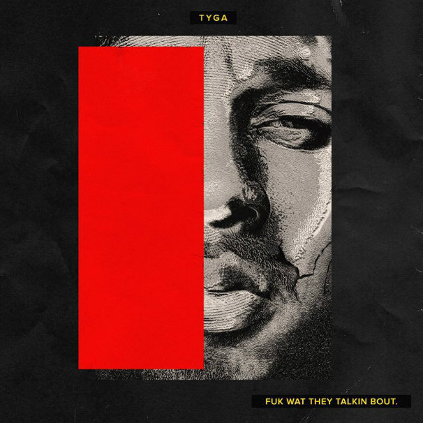 Tyga - Fuk What They Talkin Bout