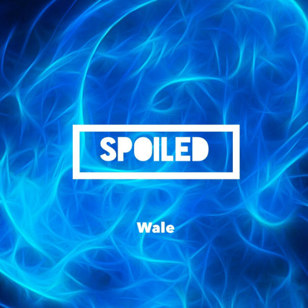 Wale – Spoiled