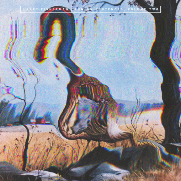 Larry Fisherman – Run On Sentences Vol. 2