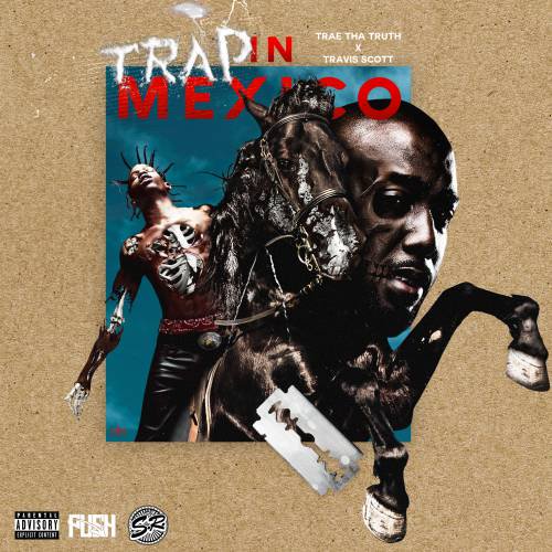 Trae Tha Truth - Trap In Mexico