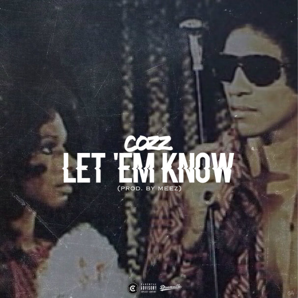 Cozz – Let ‘Em Know