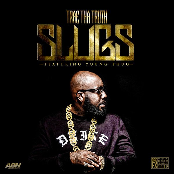 Trae Tha Truth – Slugs