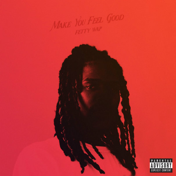 Fetty Wap – Make You Feel Good