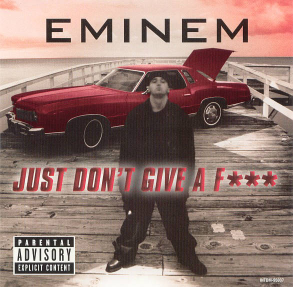Eminem – Just Don’t Give A Fuk