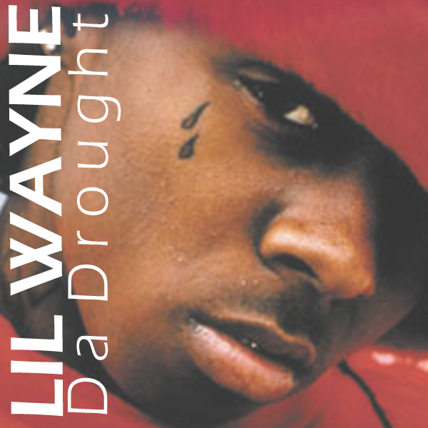 Official mixtape by Lil Wayne called “ Da Drought †was released ...