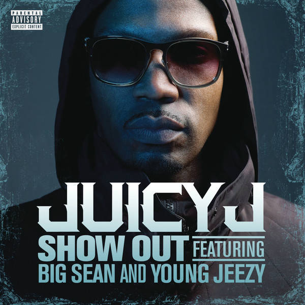 juicy j - show out
