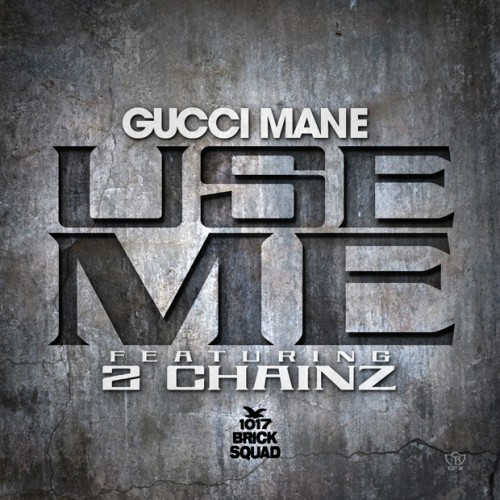 Gucci Mane – Use Me