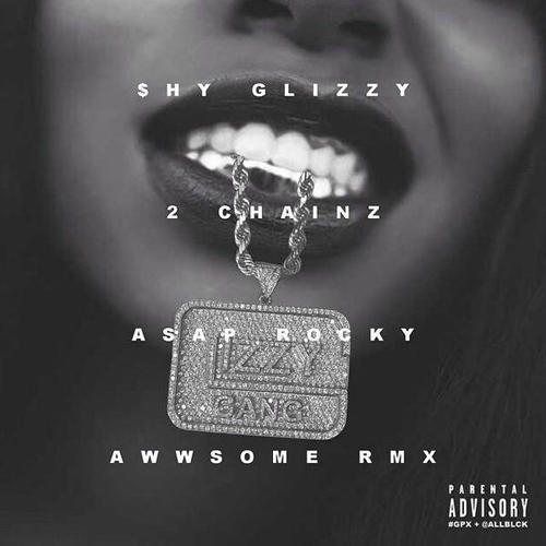Shy Glizzy - Awwsome Remix