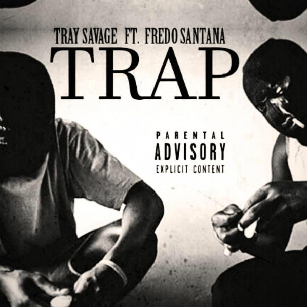 Tray Savage – Trap Ft. Fredo Santana
