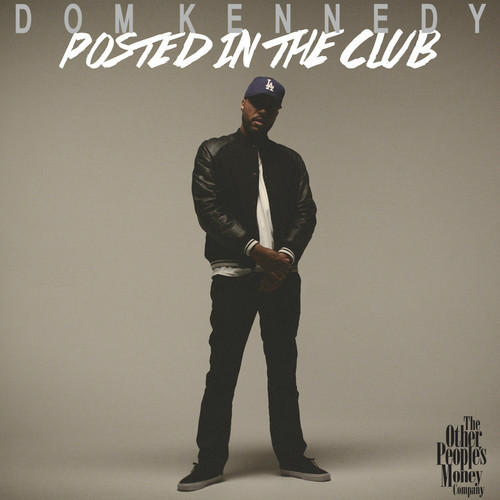 Dom Kennedy - Posted In The Club