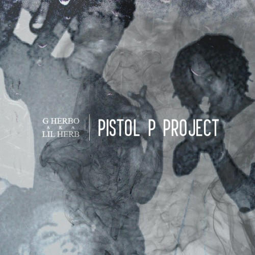 Lil Herb – Pistol P Project