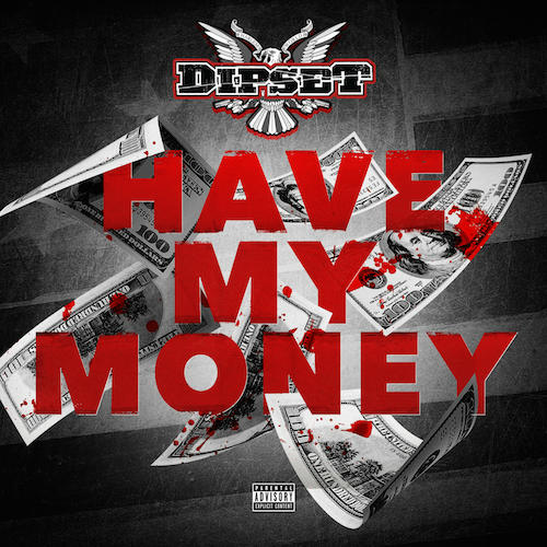 Dipset – Have My Money cdq