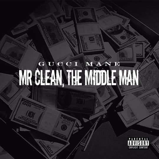 Gucci Mane - Mr. Clean The Middle Man