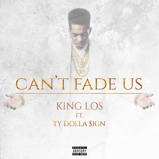 King Los - Can't Fade Us