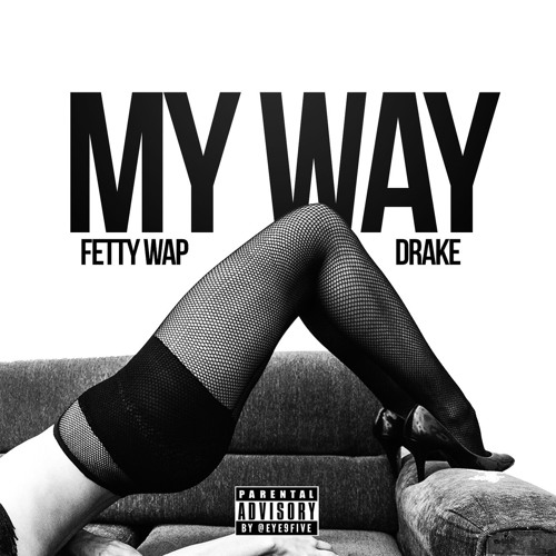 Fetty Wap - My Way Remix Ft. Drake