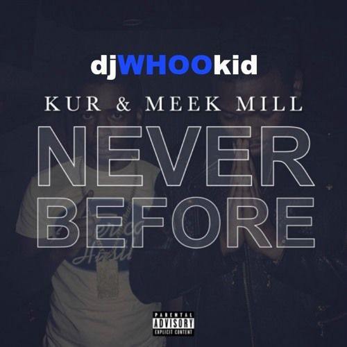 Meek Mill & Kur – Never Before