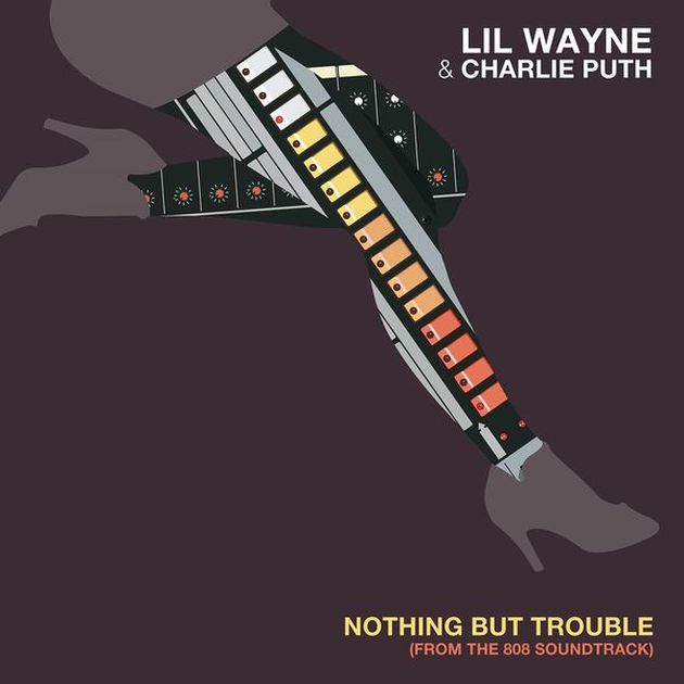 Lil Wayne & Charlie Puth - Nothing But Trouble
