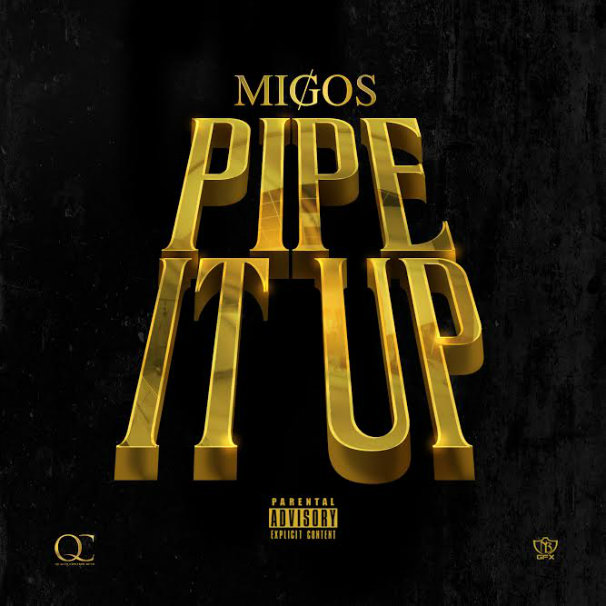 Migos - Pipe It Up