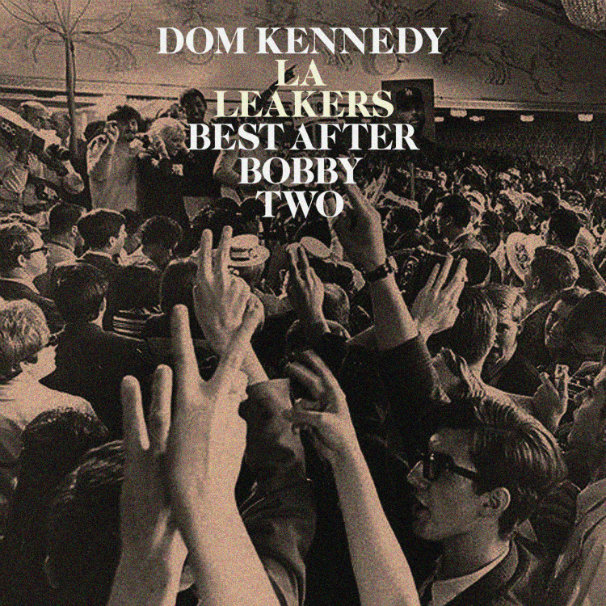 Dom Kennedy – Best After Bobby Two