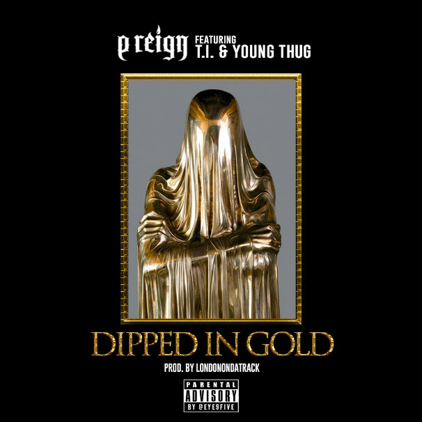 P Reign - Dipped In Gold