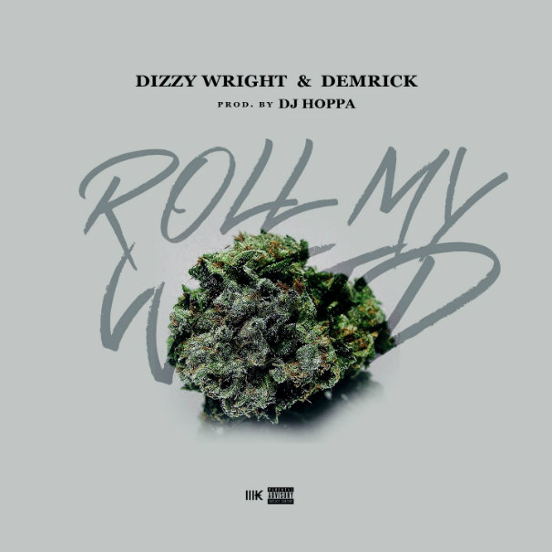 Dizzy Wright & Demrick – Roll My Weed