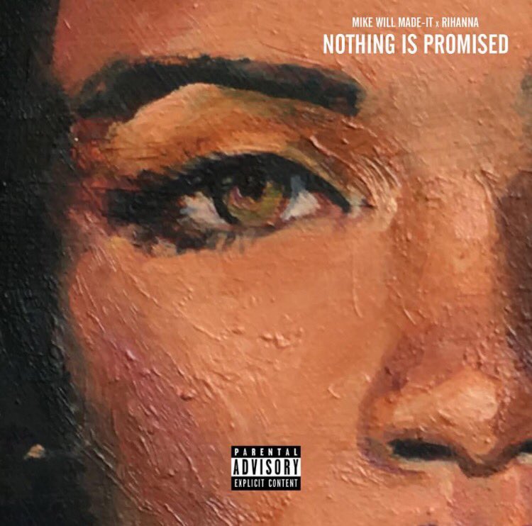 Mike WiLL Made-It x Rihanna – Nothing Is Promised