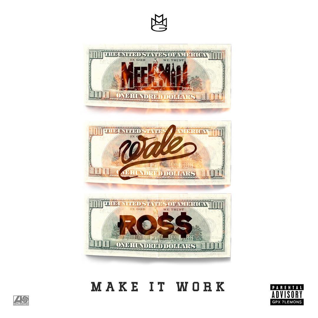 Meek Mill, Wale & Rick Ross – Make It Work