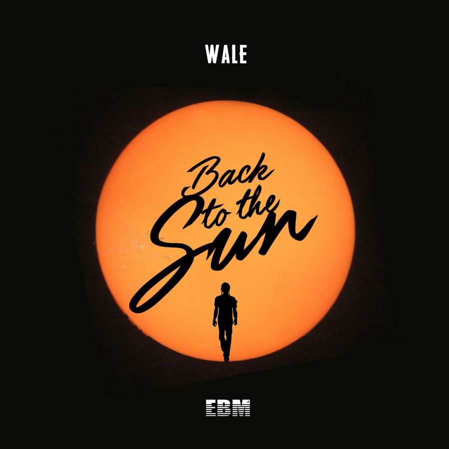 Wale – Back to the Sun